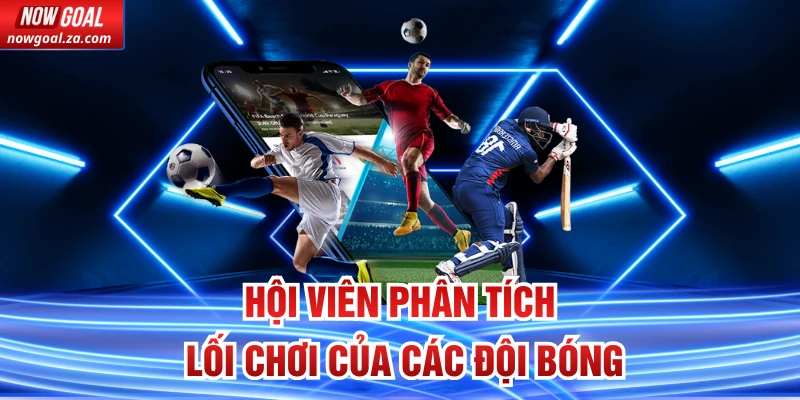 Hội viên phân tích lối chơi của các đội bóng