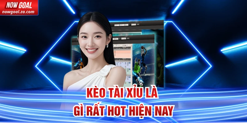 Kèo tài xỉu là gì rất hot hiện nay