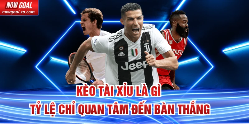 Kèo Tài Xỉu Là Gì - Tỷ Lệ Chỉ Quan Tâm Đến Bàn Thắng
