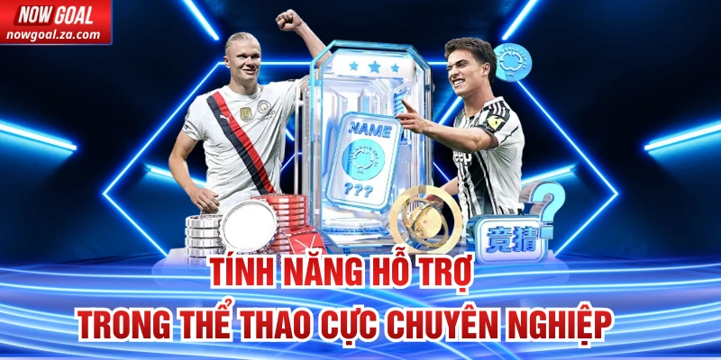 Tính năng hỗ trợ trong thể thao cực chuyên nghiệp